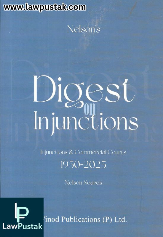 Digest on Injunctions: Injunctions & Commercial Courts 1950-2025 by Nelson Soares | Vinod Publications (P) Ltd.