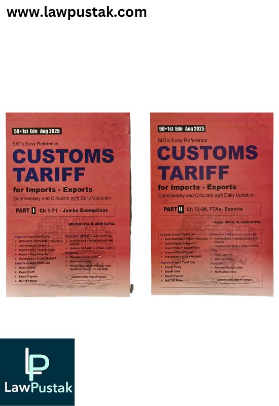 Customs Tariff | BIG’s Easy Reference Customs Tariff with IGST, Import Policy, FTA for Imports-Exports (In 2 vols) Part-I And Part-II By Aurn Golyal & Asim Goyal - 50th + 1st Edition Aug 2025