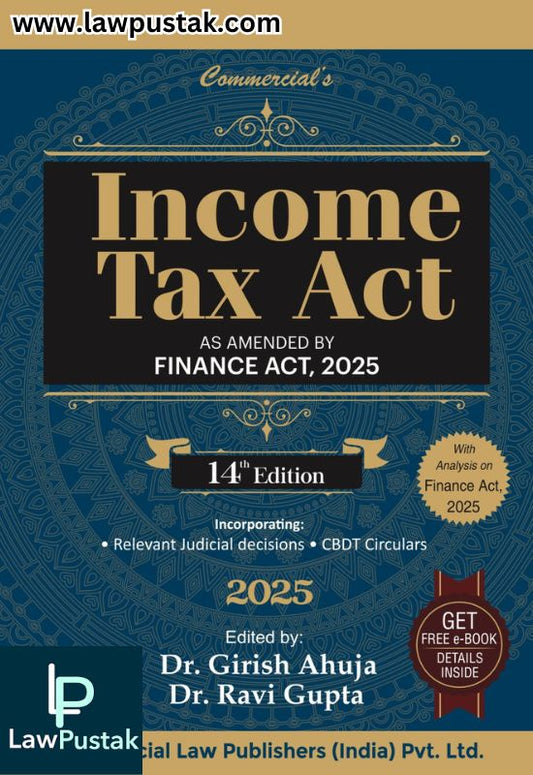 Income Tax Act As Amended by The Finance Act, 2025 By  Dr. Girish Ahuja & Dr. Ravi Gupta - 14th Edition 2025 - Commercial Law Publishers