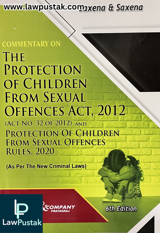 Commentary on The Protection of Children From Sexual Offences Act, 2012 by Saxena & Saxena - 6th Edition 2025 | Dwivedi & Company