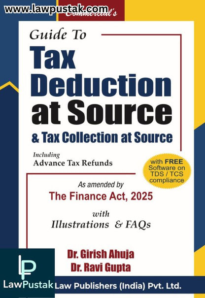 Guide to Tax Deduction at Source & Tax Collection at Source Including Advanced Tax Refunds By Dr. Girish Ahuja & Dr. Ravi Gupta - 22nd Edition 2025 - Commercial Law Publishers