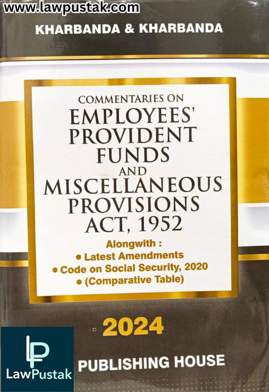 Commentaries On Employees' Provident Funds And Miscellaneous Provisions Act, 1952 By Kharbanda & Kharbanda - 4th Revised Edition 2024 - Law Publishing House