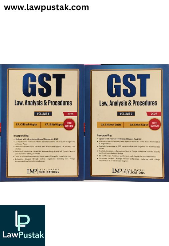 GST Law, Analysis and Procedures (Set of 2 Volumes) by CA. Chitresh Gupta and CA. Shilpi Gupta  - 10th Edition 2025 | Legal Matrix Publications