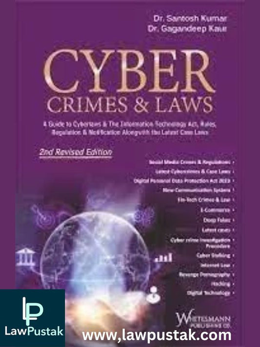 CYBER CRIMES & LAWS 3rd Revised Edition By Dr. Santosh Kumar & Dr. Gagandeep Kaur 2024 Edition-Whitesmann